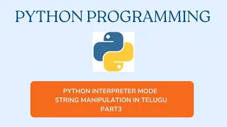 Python Interpreter Mode String Manipulation Part3 Explained in Telugu