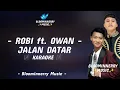 Download Lagu Robi ft. Owan - Jalan Datar Karaoke || Karaoke Jalan Datar versi Robi da7 ft Owan da6 