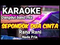 Download Lagu SEPONDOK DUA CINTA - Rana Rani | Karaoke dut band mix nada pria | Lirik