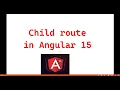 Part 31 - Child Route in Angular 15 tutorials for beginners