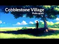 Lagu Cobblestone Village (relaxing flute music)