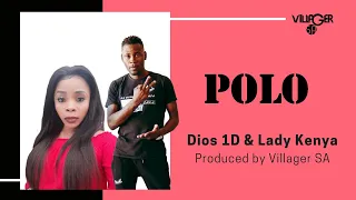 dios 1d u0026 lady kenya polo produced by villager sa