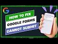 How To Fix Google Forms Cannot Submit