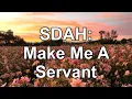 Lagu SDAH: Make Me A Servant