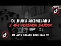 Lagu DJ KUKU AKIMILAKU X ADA POKEMON BAJIDOR SOUND XPUTZ RMX [𝑿𝑮] VIRAL TIK TOK TERBARU 2025 !!!