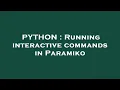 PYTHON Running interactive commands in Paramiko