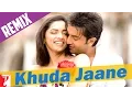 Lagu Remix : Khuda Jaane Song | Bachna Ae Haseeno | Ranbir Kapoor | Deepika Padukone | KK | Shipa