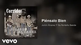 Julión Álvarez Y Su Norteño Banda - Piénsalo Bien (Audio)