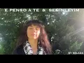E PENSO A TE & SENİNLEYİM, Lucio Battisti & Ayten Alpman cover By Selada