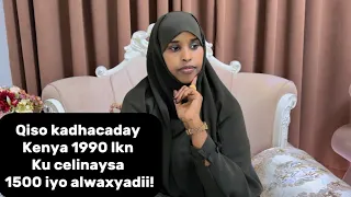 QISO KADHACADY DALKA KENYA 1990 LKN KUCELINAYSA 1500 IYO ALWAXYADII!@sawdamqaalib 