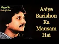 Download Lagu Aaiye Barishon Ka Mausam Hai - Pankaj Udhas [Remastered]