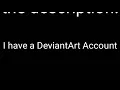 I have a DeviantArt Account
