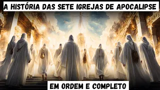 A História das 7 Igrejas do Apocalipse Completo