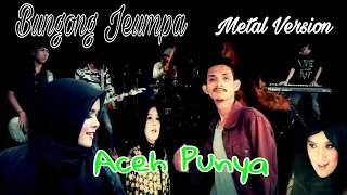bungong jeumpa metal version 