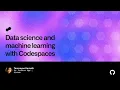 Data science and machine learning with Codespaces - Universe 2022