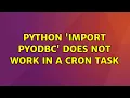 Ubuntu Python Import pyodbc does not work in a cron task