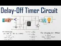 Delay Off Timer Circuit Explained - Control Lights Fans More Without a Microcontroller