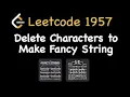 Leetcode 1957 Delete Characters to Make Fancy String Problem-Solving Competitive Programming