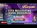 Download Lagu Iyya Mulusereng Lainnge Muingerrang_Karaoke Bugis Keyboard♫Nada Pria♫Cipt. Busrianto☆