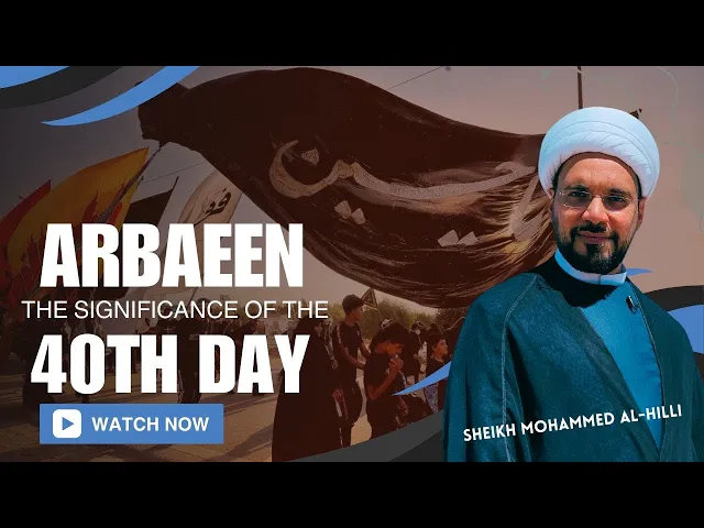 ⁣ARBAEEN | The significance of the 40th Day | Sheikh Mohammed Al-Hilli