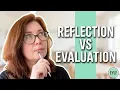 Reflection vs Evaluation Why Most Educators Get This Wrong
