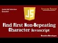 Find First Non Repeating Character From A String In Javascript