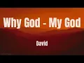 Why God - My God || DAVID || Phil Wickham & Miri Mesika || Lyrics
