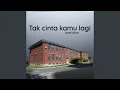 Lagu Tak cinta kamu lagi