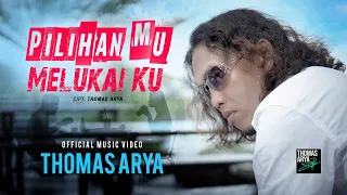 thomas arya pilihan mu melukai ku official music video 