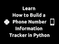 Learn How to Build a Phone Number Information Tracker in Python