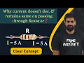 Why Does Current Not Decrease and Remains the Same After Passing Through a Resistor Ombir Jindher