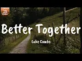 Better Together - Luke Combs (Lyrics)