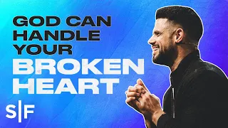God Can Handle Your Broken Heart Steven Furtick 