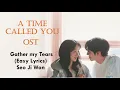 Download Lagu A Time Called You OST - Gather my Tears (Easy Lyrics) Seo Ji Won