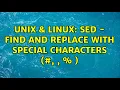 Unix Linux SED - Find and replace with special characters