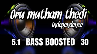 oru mutham thedi independence bass boosted 5 1