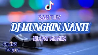 dj mungkin nanti slow remix cocok buat santuy