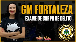 GM Fortaleza - Direito Processual Penal - Exame de Corpo de Delito