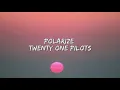 Download Lagu Polarize - Twenty One Pilots(lyrics)