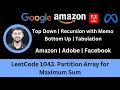 Solving LeetCode 1043 Partition Array for Maximum Sum Top Down Bottom Up Amazon Adobe Fb