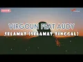 Download Lagu 🎵 VIRGOUN FEAT AUDY | Selamat (Selamat Tinggal) | Lirik Video