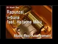 Lagu Rapunzel/n-buna feat. Hatsune Miku [Music Box]