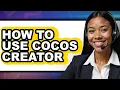 How to Use Cocos Creator - Easy Guide