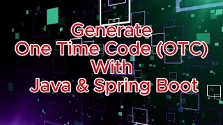 Build One Time Code OTC Generation using Spring Boot Java Generate Random Code in Java