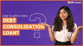 The guide to getting a debt consolidation loan | What is Debt consolidation loan? | IIFL Finance