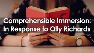 Comprehensible Immersion: In Response to Olly Richards