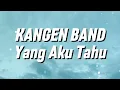 Download Lagu Kangen Band - Yang Aku Tau (Lirik)
