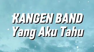 kangen band yang aku tau lirik 