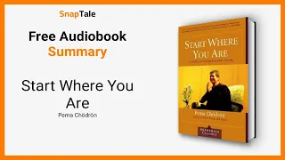 Download Start Where You Are by Pema Chödrön: 7 Minute Summary MP3