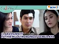 Download Lagu CLARA PANIK !!! FATHIR MULAI MENGINGAT SEMUA NYA - CINTA 2 PILIHAN _ NEXT EPISODE